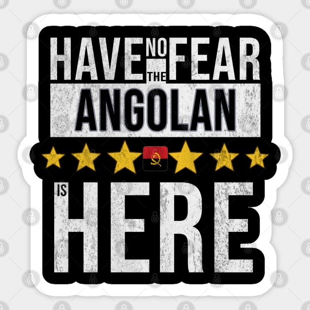 Have No Fear The Angolan Is Here - Gift for Angolan From Angola Sticker by Country Flags